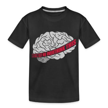 Let me overthink this - Kids' Premium Organic T-Shirt - black - Front