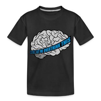 Let me overthink this - Kids' Premium Organic T-Shirt - black - Front
