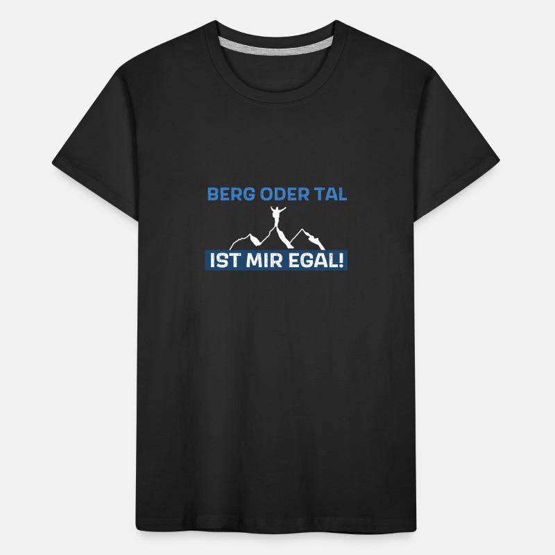 Berg oder Tal ist mir egal Kinder Premium Bio T-Shirt
