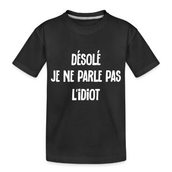 Désolé je ne parle pas l' idiot - humour sarcasme - T-shirt bio Premium Enfant - noir - Devant