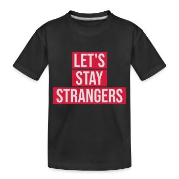 Citation Restons Strangers - T-shirt bio Premium Enfant - noir - Devant