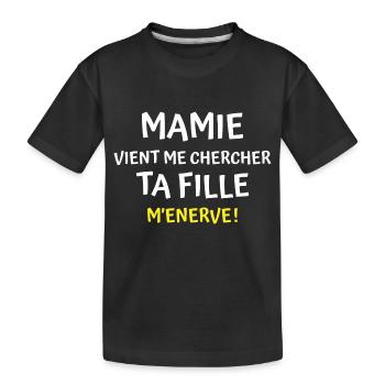 mamie vient me chercher ta fille m énerve - T-shirt bio Premium Enfant - noir - Devant