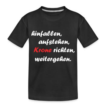 hinfallen, aufstehen, Krone richten, weitergehen - Kinder Premium Bio T-Shirt - Schwarz - Vorne