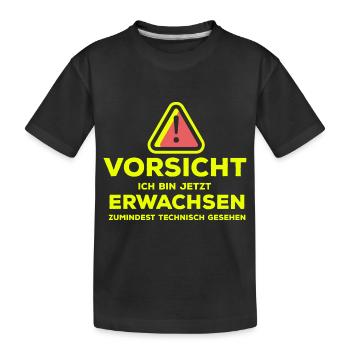 Vorsicht ich bin jetzt Erwachsen... - Kinder Premium Bio T-Shirt - Schwarz - Vorne