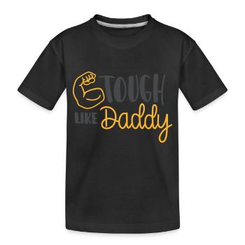 Tough Like Daddy - Kids' Premium Organic T-Shirt - black - Front