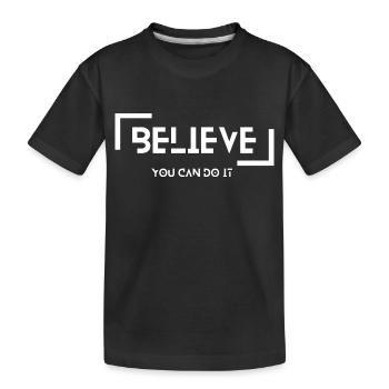 Believe - You can do it! - Kids' Premium Organic T-Shirt - black - Front