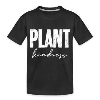 Plant Kindness Cool Plant Lover Environmentalist - Kids' Premium Organic T-Shirt - black - Front