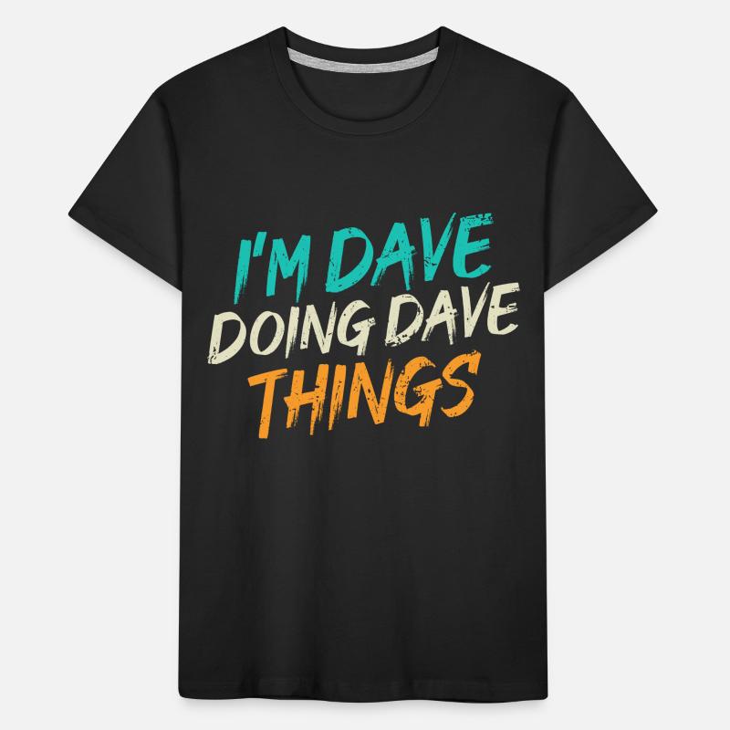 I'm Dave Doing Dave Things Kids' Premium Organic T-Shirt