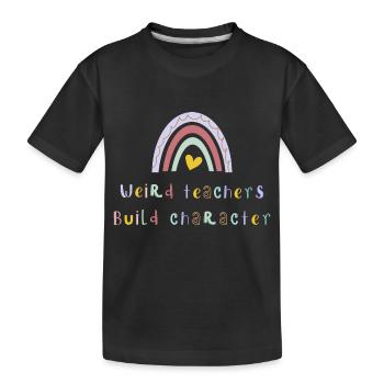 Weird Teachers Build Character - T-shirt bio Premium Enfant - noir - Devant