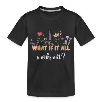 What if everything works out? Flowers - Kids' Premium Organic T-Shirt - black - Front