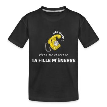 allo mamie viens me chercher ta fille m’énerve - T-shirt bio Premium Enfant - noir - Devant