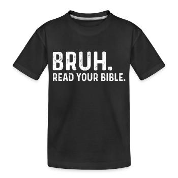 Bruh Lies deine Bibel - Kinder Premium Bio T-Shirt - Schwarz - Vorne