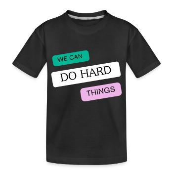 Wir können schwierige Dinge tun - Kinder Premium Bio T-Shirt - Schwarz - Vorne