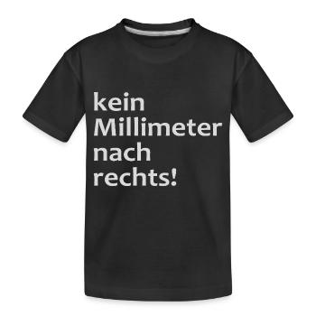 kein millimeter nach rechts! - Kinder Premium Bio T-Shirt - Schwarz - Vorne
