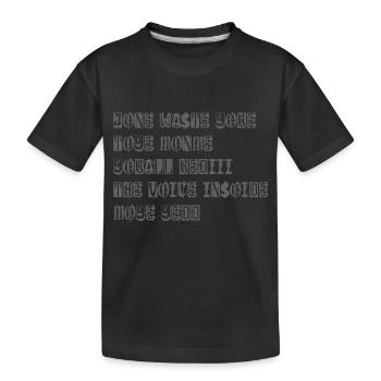 JONE WASTE YORE TOYE MONME YORALL REDIII THE VOICE - Kids' Premium Organic T-Shirt - black - Front