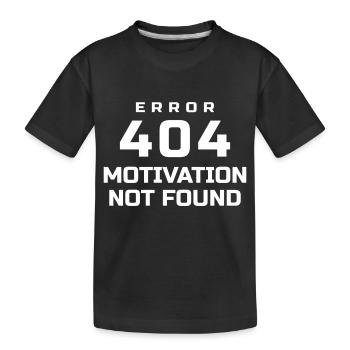 ERROR 404 MOTIVATION NOT FOUND - Kids' Premium Organic T-Shirt - black - Front