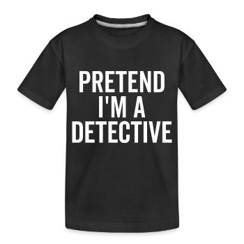 Pretend I’m a Detective - Kids' Premium Organic T-Shirt - black - Front