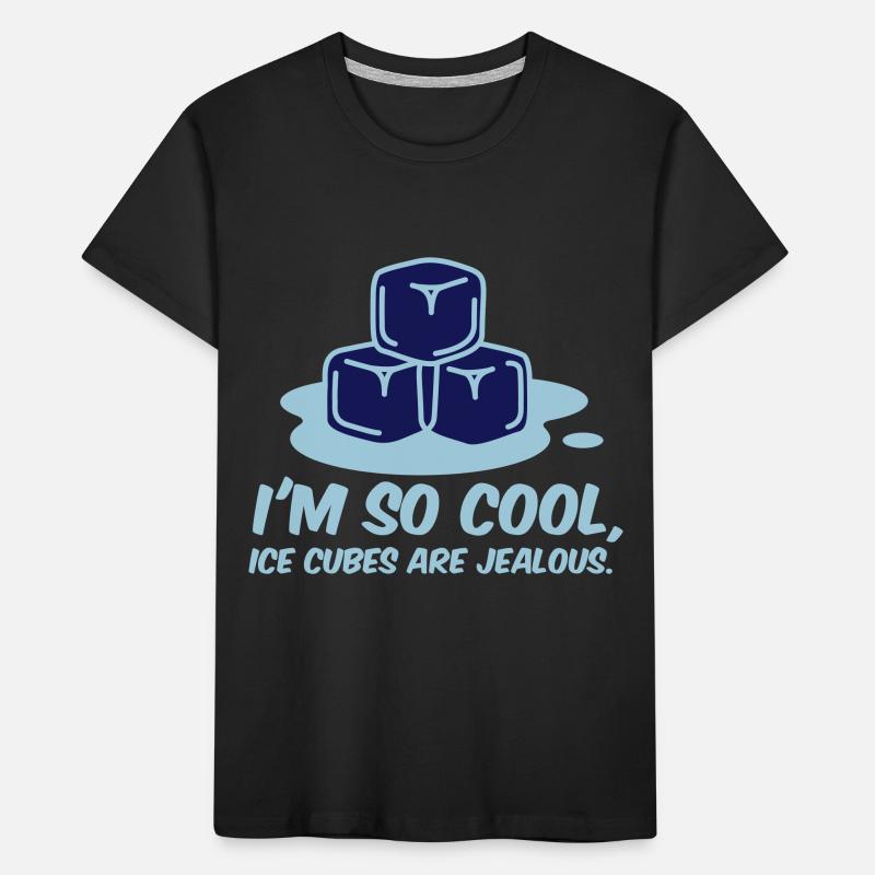 I m so cool, even ice cubes are jealous! Kids' Premium Organic T-Shirt