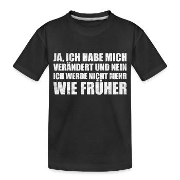Habe mich verändert T-Shirt Geschenk - Kinder Premium Bio T-Shirt - Schwarz - Vorne