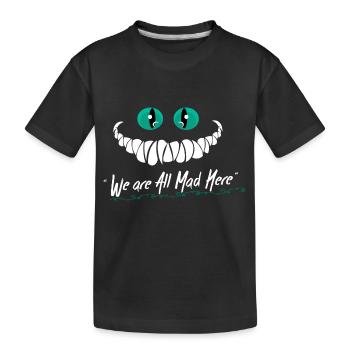 We Are All Mad Here - Kids' Premium Organic T-Shirt - black - Front