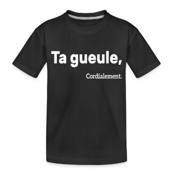 Ta Gueule Cordialement Phrase Drôle - T-shirt bio Premium Enfant - noir - Devant