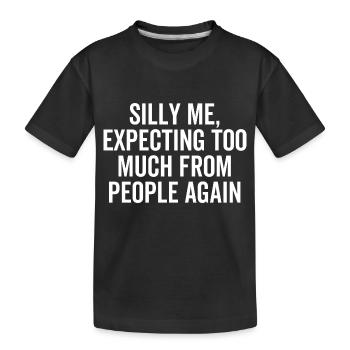 Dumm, dass ich wieder zu viel von den Leuten erwarte - Kinder Premium Bio T-Shirt - Schwarz - Vorne