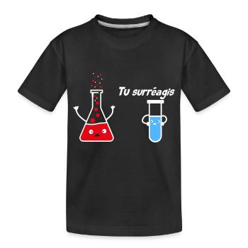 vous réagissez de manière excessive drôle de nerd de la science de la chimie - T-shirt bio Premium Enfant - noir - Devant