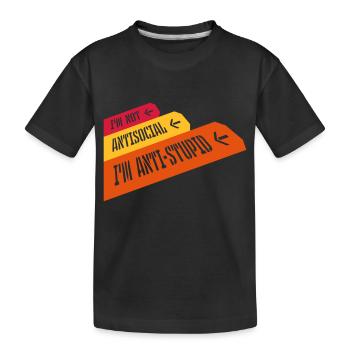 not antisocial anti stupid - Kids' Premium Organic T-Shirt - black - Front