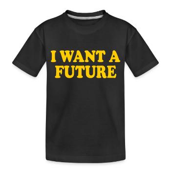 I want a future - Kinder Premium Bio T-Shirt - Schwarz - Vorne
