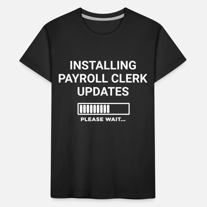 Installing Payroll Clerk Updates Please Wait Kids' Premium Organic T-Shirt