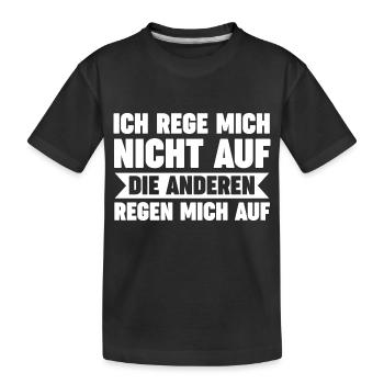Ich Rege Mich Nicht Auf Die Anderen Regen Mich Auf - Kinder Premium Bio T-Shirt - Schwarz - Vorne