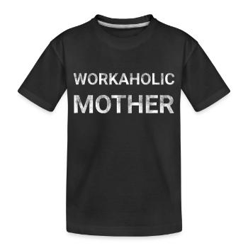 Workaholic Mother - Kids' Premium Organic T-Shirt - black - Front