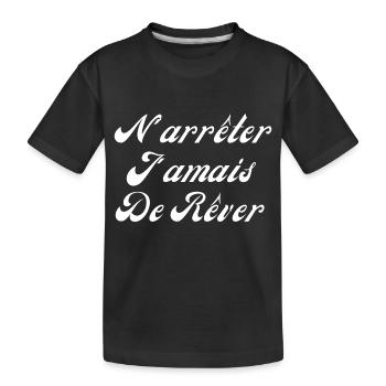 N'arrêter jamais de rêver - T-shirt bio Premium Enfant - noir - Devant