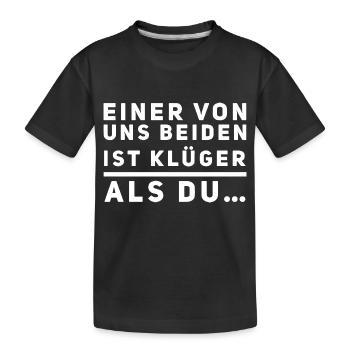 Einer von uns beiden ist klüger als du! - Kinder Premium Bio T-Shirt - Schwarz - Vorne