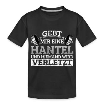 Gebt mir Hantel niemand wird verletzt Gym Spruch - Kinder Premium Bio T-Shirt - Schwarz - Vorne
