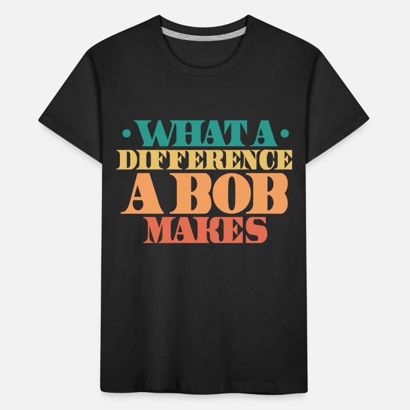 What A Difference A Bob Makes Kids' Premium Organic T-Shirt