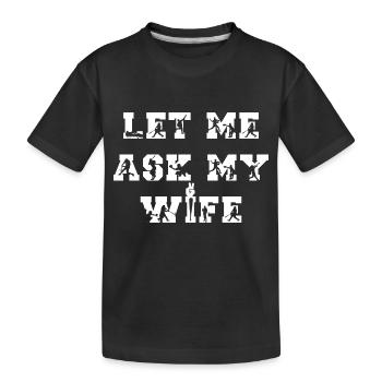 Permettez-moi de demander à ma femme - baseball - T-shirt bio Premium Enfant - noir - Devant