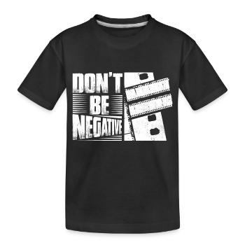 Ne soyez pas négatif avec l’appareil photo - T-shirt bio Premium Enfant - noir - Devant