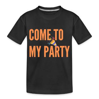 Komm zu meiner Party - Kinder Premium Bio T-Shirt - Schwarz - Vorne