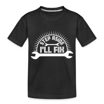 Écartez-vous, je vais le réparer pour réparer la réparation - T-shirt bio Premium Enfant - noir - Devant