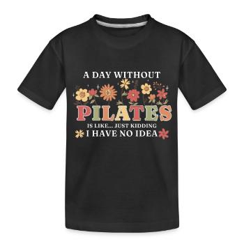 A Day Without Pilates Floral Motif Humor - Kids' Premium Organic T-Shirt - black - Front