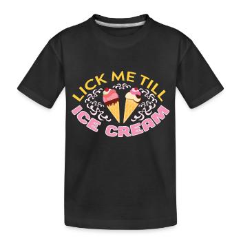 Lick Me Till Ice Cream T Shirt Drôle Adulte Humour - T-shirt bio Premium Enfant - noir - Devant