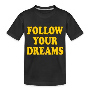 follow your dreams - T-shirt bio Premium Enfant - noir - Devant