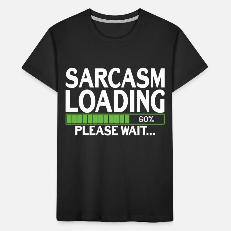 Sarcasm Loading please wait Kids' Premium Organic T-Shirt
