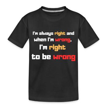 J’ai toujours raison - T-shirt bio Premium Enfant - noir - Devant
