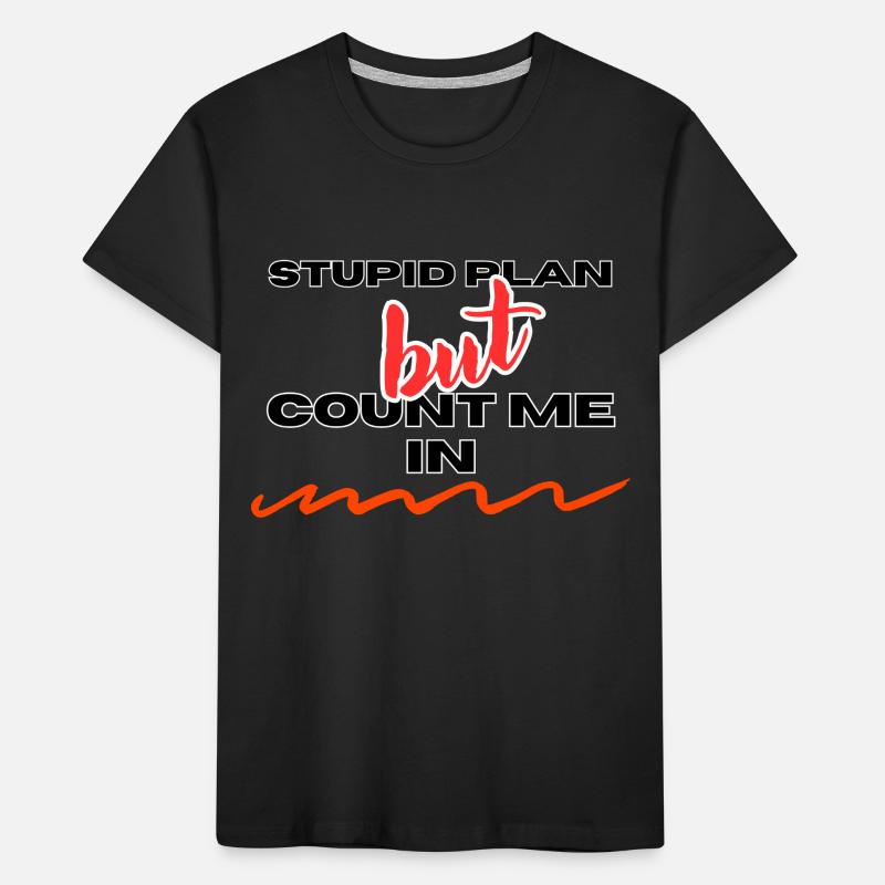 PLAN STUPIDE T-shirt bio Premium Enfant