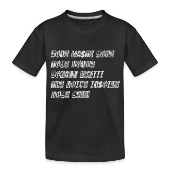 JONE WASTE YORE TOYE MONME YORALL REDIII THE VOICE - Kinder Premium Bio T-Shirt - Schwarz - Vorne