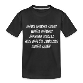 JONE WASTE YORE TOYE MONME YORALL REDIII THE VOICE - Kinder Premium Bio T-Shirt - Schwarz - Vorne