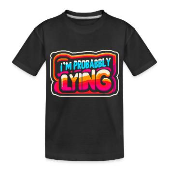 I'm Probably Lying 12 - Kinder Premium Bio T-Shirt - Schwarz - Vorne