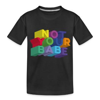 NOT YOUR BABE - T-shirt bio Premium Enfant - noir - Devant